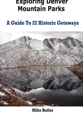 Book cover for Exploring Denver Mountain Parks- A Guide To 22 Historic Getaways