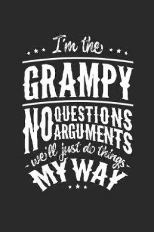 Cover of I'm The Grampy No Question No Arguments We'll Just Do Things My Way