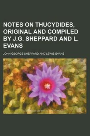 Cover of Notes on Thucydides, Original and Compiled by J.G. Sheppard and L. Evans