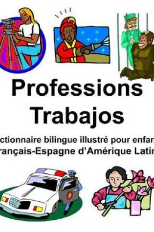Cover of Français-Espagne d'Amérique Latine Professions/Trabajos Dictionnaire bilingue illustré pour enfants