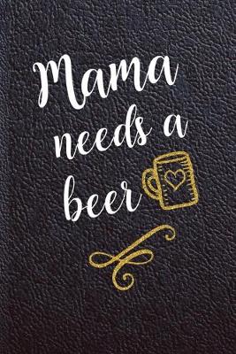 Book cover for Mama Needs a Beer