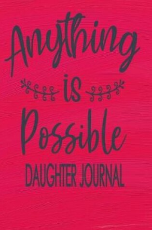 Cover of Daughter Journal - Anything Is Possible