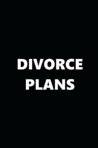 Cover of 2020 Daily Planner Funny Theme Divorce Plans Black White 388 Pages