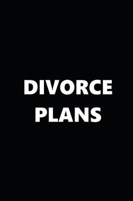 Book cover for 2020 Daily Planner Funny Theme Divorce Plans Black White 388 Pages