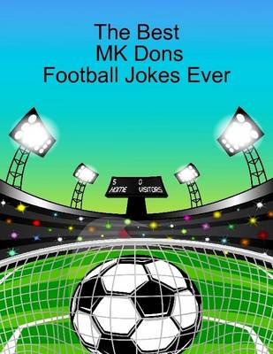 Book cover for The Best MK Dons Football Jokes Ever