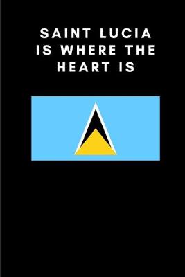 Book cover for Saint Lucia is where the heart is