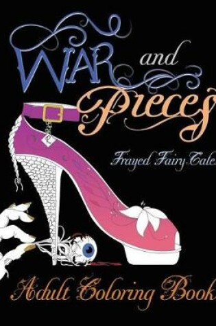 Cover of War and Pieces - Frayed Fairy Tales - Companion Coloring Book