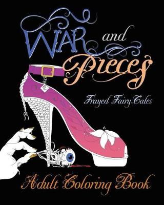 Book cover for War and Pieces - Frayed Fairy Tales - Companion Coloring Book