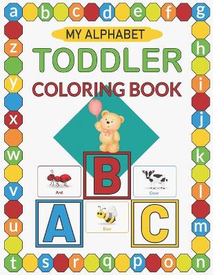 Cover of My Alphabet Toddler Coloring Book