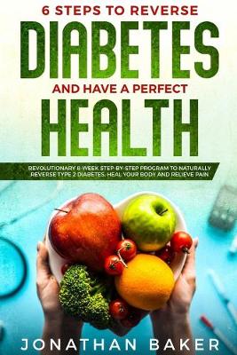 Book cover for 6 Steps To Reverse Diabetes And Have A Perfect Health