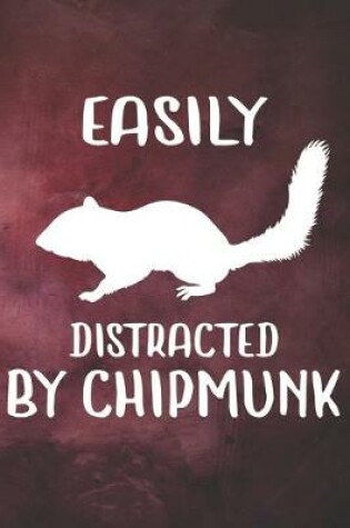 Cover of Easily Distracted By Chipmunk Notebook Journal