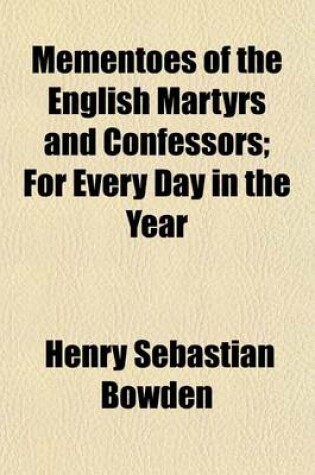 Cover of Mementoes of the English Martyrs and Confessors; For Every Day in the Year
