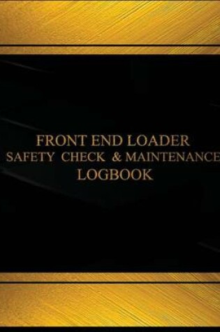 Cover of Front End Loader Safety Check and Maintenance Log (Black cover, X-Large)