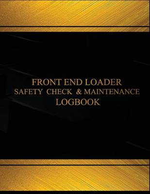 Book cover for Front End Loader Safety Check and Maintenance Log (Black cover, X-Large)