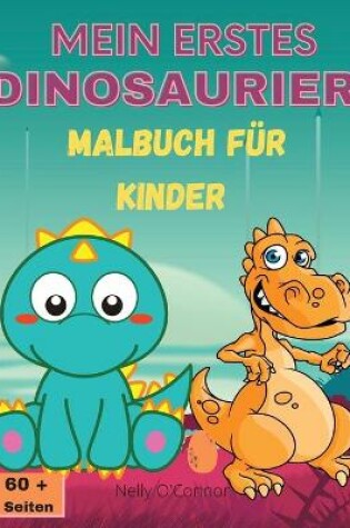 Cover of Mein Erstes Dinosaurier-Malbuch Fur Kinder