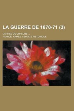 Cover of La Guerre de 1870-71; L'Armee de Chalons ... (3)