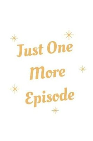 Cover of Just One More Episode