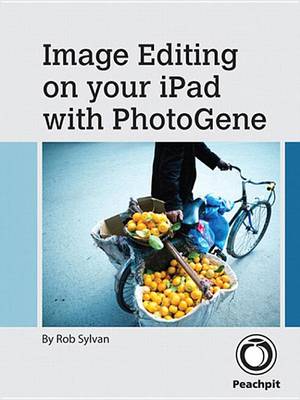 Book cover for Image Editing on Your iPad with Photogene