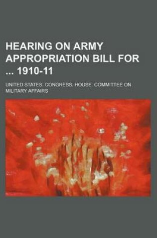 Cover of Hearing on Army Appropriation Bill for 1910-11