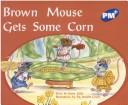 Book cover for Brown Mouse Gets Some Corn