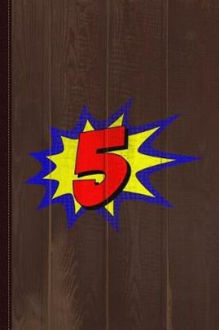 Cover of Superhero 5 Years Old Birthday Journal Notebook