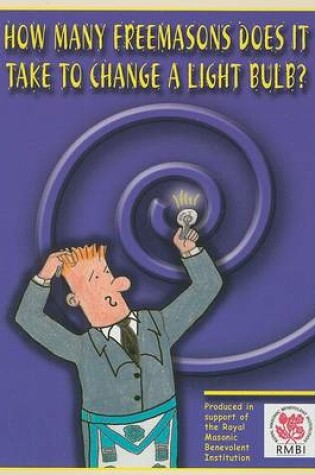 Cover of How Many Freemasons Does it Take to Change a Light Bulb?