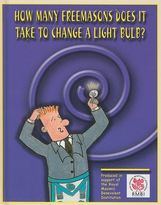 Book cover for How Many Freemasons Does it Take to Change a Light Bulb?