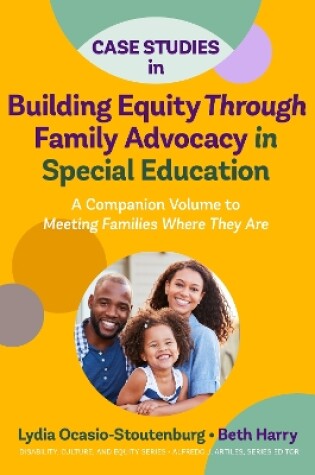 Cover of Case Studies in Building Equity Through Family Advocacy in Special Education