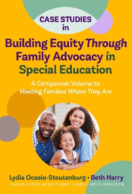 Book cover for Case Studies in Building Equity Through Family Advocacy in Special Education