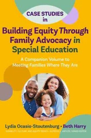 Cover of Case Studies in Building Equity Through Family Advocacy in Special Education