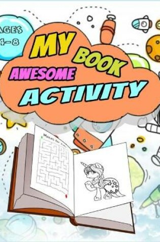 Cover of My awesome activity Book - Ages 4-8