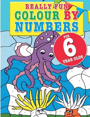 Book cover for Really Fun Colour By Numbers For 6 Year Olds