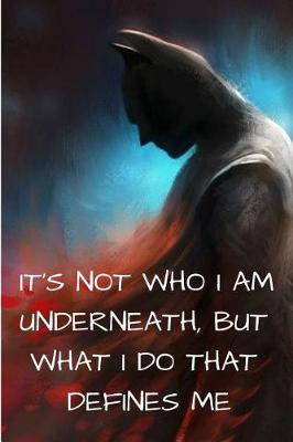 Book cover for It's not who I am underneath But what I do that defines me