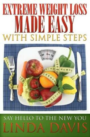 Cover of Extreme Weight Loss Made Easy with Simple Steps