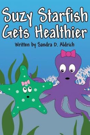 Cover of Suzy Starfish Gets Healthier