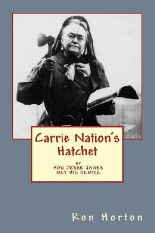 Cover of Carrie Nation's Hatchet