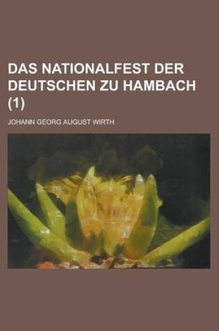 Cover of Das Nationalfest Der Deutschen Zu Hambach (1 )