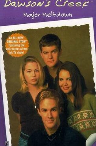 Cover of Dawson's Creek: Major Meltdown