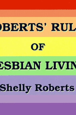 Cover of Roberts' Rules of Lesbian Living