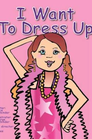 Cover of I Want To Dress Up