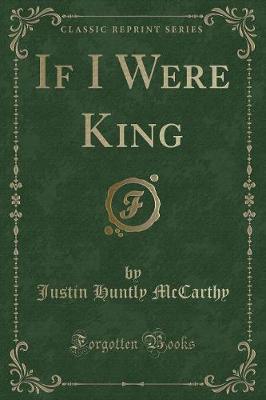 Book cover for If I Were King (Classic Reprint)