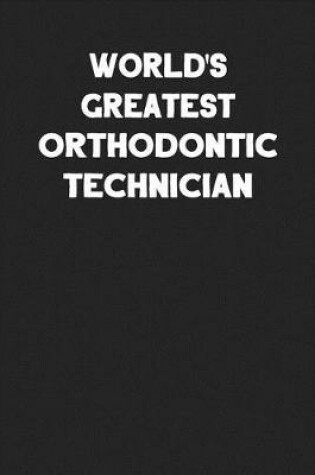 Cover of World's Greatest Orthodontic Technician