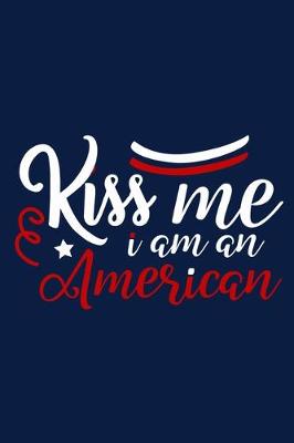 Book cover for Kiss Me I Am An American