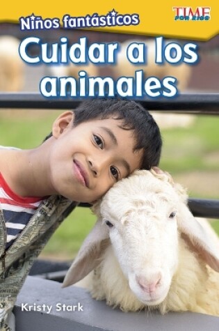 Cover of Ni os fant sticos: Cuidar a los animales (Fantastic Kids: Care for Animals)