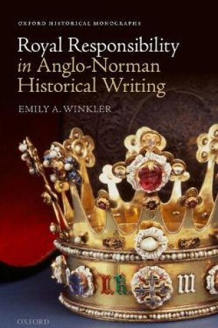 Cover of Royal Responsibility in Anglo-Norman Historical Writing
