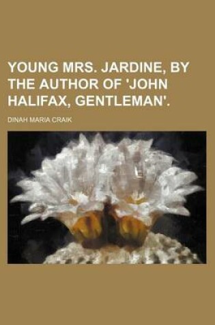 Cover of Young Mrs. Jardine, by the Author of 'John Halifax, Gentleman'. (Volume 1)