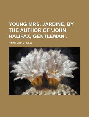 Book cover for Young Mrs. Jardine, by the Author of 'John Halifax, Gentleman'. (Volume 1)