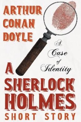 Cover of A Case of Identity - A Sherlock Holmes Short Story;With Original Illustrations by Sidney Paget