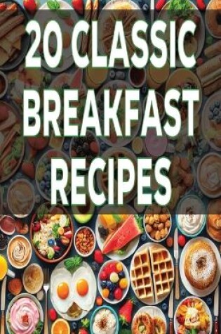 Cover of 20 Classic Breakfast Recipes