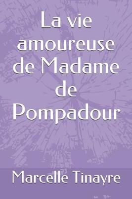 Book cover for La vie amoureuse de Madame de Pompadour